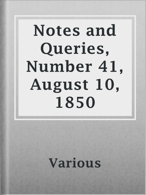 Title details for Notes and Queries, Number 41, August 10, 1850 by Various - Available